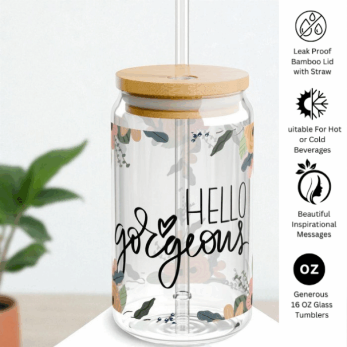 Hello Gorgeous Sipper Glass - 16oz Reusable Drinkware